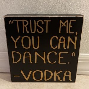 “Trust Me You Can Dance” Bar Sign from Francesca’s boutique